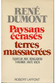  DUMONT René - Paysans écrasés, terres massacrées. Equateur, Inde, Bengladesh, Thailande, Haute-Volta