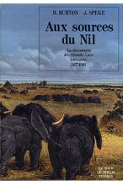 BURTON Richard, SPEKE John - Aux sources du Nil. La découverte des Grands Lacs Africains. 1857-1863