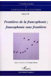  Itinéraires et Contacts de Culture - 30, BONNET Véronique (sous la direction de) - Frontières de la Francophonie - Francophonie sans frontières