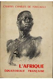  Cahiers Charles de Foucauld - 28 - L'Afrique équatoriale française