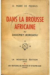  PEDRALS Denis-Pierre de - Dans la brousse africaine au Dahomey / Borghou