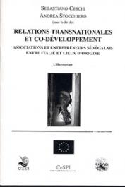  CESCHI Sebastiano, STOCCHIERO Andrea (sous la direction de) - Relations transnationales et co-développement. Associations et entrepreneurs sénégalais entre Italie et lieux d'origine