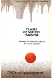  Cahiers ORSTOM sér. Sci. hum., vol. 24, n° 1, GASTELLU J.-M. (éditeur scientifique) - Systèmes de production agricole en Afrique tropicale. Quatrième partie: Dynamique des systèmes de production