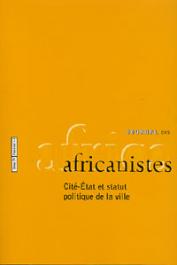  Journal des Africanistes - Tome 74 - fasc. 1-2 - Cité-Etat et statut politique de la ville