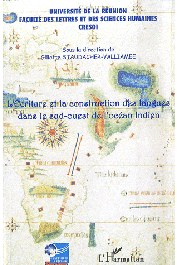  STAUDACHER-VALLIAMEE Gillette (sous la direction de)  -  L'écriture et la construction des langues dans le Sud-Ouest de l'Océan Indien. Actes du colloque pluridisciplinaire international organisé du 5 au 6 octobre 2005 à l'Université de La Réunion