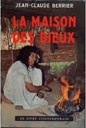 BERRIER Jean-Claude - La maison des Dieux. Chez les Lapons nomades. Chez les Toubous du Sahara. Chez les Karens de la frontière birmane. Chez les derniers Mayas