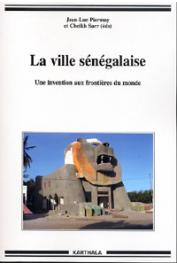  PIERMAY Jean-Luc (éditeur) - La ville sénégalaise - Une invention aux frontières du monde