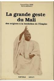  CISSE Youssouf Tata, WA KAMISSOKO - La grande geste du Mali. Des origines à la fondation de l'Empire. Des traditions de Krina aux colloques de Bamako
