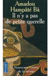  BA Amadou Hampate - Il n'y a pas de petite querelle: nouveaux contes de la savane