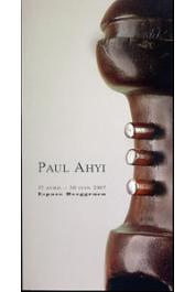  Ahyi Paul - Catalogue d'exposition Juin 2007 - Paul Ahyi  27 Avril - 30 juin 2007 - Espace Berggruen