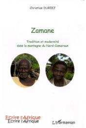  DURIEZ Christian - Zamane. Tradition et modernité dans la montagne du Nord-Cameroun