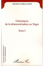  YENIKOYE Ismaël Aboubacar - Chroniques de la démocratisation au Niger. Tome I