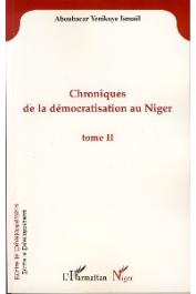 YENIKOYE Ismaël Aboubacar - Chroniques de la démocratisation au Niger. Tome II