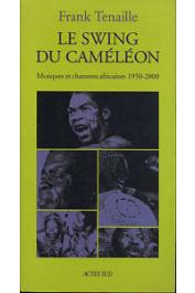  TENAILLE Frank - Le swing du Caméléon. Musiques et chansons africaines 1950-2000