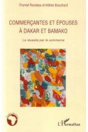  BOUCHARD Hélène, RONDEAU Chantal - Commerçantes et épouses à Dakar et Bamako. La réussite par le commerce