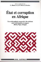  BLUNDO Giorgio, OLIVIER DE SARDAN Jean-Pierre (sous la direction de) - Etat et corruption en Afrique. Une anthropologie comparative des relations entre fonctionnaires et usagers (Bénin, Niger, Sénégal)  