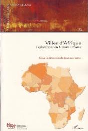  VELLUT Jean-Luc (Sous la direction de) - Villes d'Afrique. Explorations en histoire urbaine