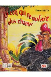 KEITA Fatou ou KEITA Fatou Le coq qui ne voulait plus chanter