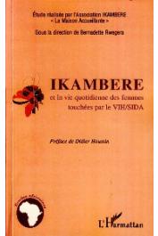  Association IKAMBERE, La maison accueillante, RWEGERA Bernadette (sous la direction de) - Ikambere et la vie quotidienne des femmes touchées par le VHS/SIDA