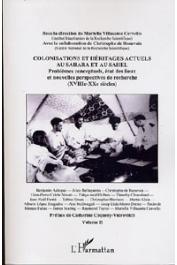  VILLASANTE CERVELLO Mariella, BEAUVAIS Chistophe de (direction de) - Colonisations et héritages actuels au Sahara et au Sahel. Problèmes conceptuels, état des lieux et nouvelles perspectives de recherche (XVIII-XXe siècles). Volume II