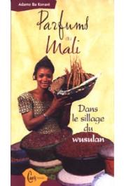  BA KONARE Adame - Parfums du Mali. Dans le sillage du wusulan