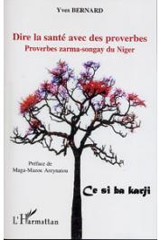  BERNARD Yves - Dire la Santé avec des proverbes. Proverbes zarma-songay du Niger