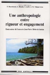 BIERSCHENK Thomas, BLUNDO Giorgio, JAFFRE Yannick, TIDJANI ALOU Mahaman (sous la direction de) - Une anthropologie entre rigueur et engagement. Essais autour de l'œuvre de Jean-Pierre Olivier de Sardan