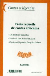 Trois recueils de contes africains: Les nuits de Zanzibar - Les chants des Bushmen/Xam - Contes et légendes fang du Gabon