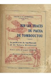  CHARBONNEAU Jean (Colonel breveté) - Sur les traces du Pacha de Tombouctou. La pacification du Sud-Marocain et du Sahara Occidental
