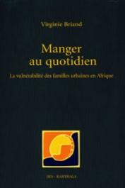  BRIAND Virginie - Manger au quotidien. La vulnérabilité des familles urbaines en Afrique