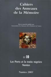  Cahiers des Anneaux de la Mémoire - 10 / Les ports et la traite négrière - Nantes
