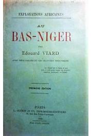  VIARD Edouard - Explorations Africaines. Au Bas-Niger