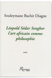  DIAGNE Souleymane Bachir - Léopold Sédar Senghor: l'art africain comme philosophie. Essai