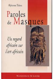  TIEROU Alphonse - Paroles de masques. Un regard africain sur l'art africain