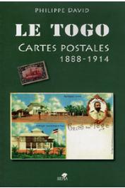  DAVID Philippe - Le Togo. Cartes postales 1888-1914