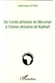  ATTISSO Fulbert Sassou - De l'Unité Africaine de Nkrumah à l'Union Africaine de Kadhafi