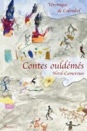  COLOMBEL Véronique de - Contes ouldémés (Nord-Cameroun). L'idiot, l'infirme, l'orphelin et la vieille femme