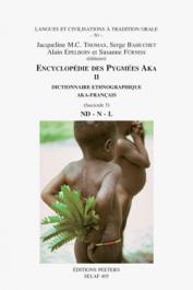  THOMAS Jacqueline M.C., BAHUCHET Serge, EPELBOIN Alain, FÜRNISS Susanne (éditeurs) - Encyclopédie des pygmées Aka - Livre II. Dictionnaire ethnographique aka- français, fascicule 05: Phonèmes ND, N, L