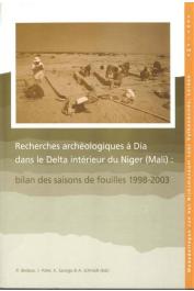  BEDAUX R., POLET Jean, SANOGO K. DCHMIDT A. (éditeurs) - Recherches archéologiques à Dia dans le Delta intérieur du Niger (Mali): bilan des saisons de fouilles 1998-2003