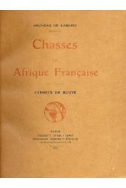  BRUNEAU de LABORIE - Chasses en Afrique Française. Carnets de route