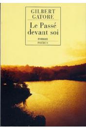  GATORE Gilbert - Le passé devant soi. Figures de la vie impossible. Volume I