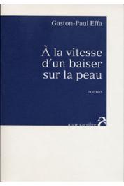  EFFA Gaston-Paul - A la vitesse d'un baiser sur la peau