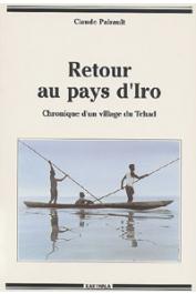  PAIRAULT Claude - Retour au pays d'Iro. Chronique d'un village du Tchad