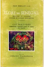 BERHAUT Jean (c.s. SP.) - Flore du Sénégal. Brousse et jardins (savanes de l'Afrique occidentale). Clé pratique permettant l'analyse facile et rapide des plantes