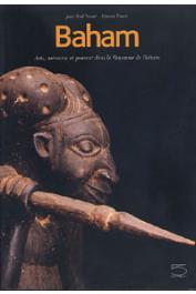  NOTUE Jean-Paul, TRIACA Bianca - Baham. Arts, mémoire et pouvoir dans le royaume de Baham (Cameroun). Catalogue du Musée de Baham
