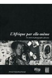  BOUTTIAUX Anne-Marie, D'HOOGHE A., PIVIN Jean-Louis - L'Afrique par elle-même, un siècle de photographie africaine