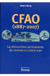  BONIN Hubert - CFAO (1887-2007). La réinvention permanente d'une entreprise de commerce Outre-Mer