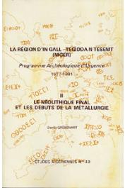  Etudes Nigériennes - 49, GREBENART Danilo - La région d'In Gall - Tegidda n Tesemt (Niger). Programme archéologique d'urgence (1977-81). Tome II: Le Néolithique final et les débuts de la métallurgie