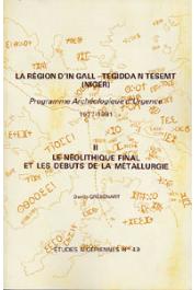 Etudes Nigériennes - 49, GREBENART Danilo - La région d'In Gall - Tegidda n Tesemt (Niger). Programme archéologique d'urgence (1977-81). Tome II: Le Néolithique final et les débuts de la métallurgie