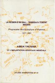  Etudes Nigériennes - 51, BERNUS Suzy, CRESSIER Patrice (éditeurs) - La région d'In Gall - Tegidda n Tesemt (Niger). Programme archéologique d'urgence (1977-81). Tome IV: Azelik - Takadda et l'implantation sédentaire médiévale